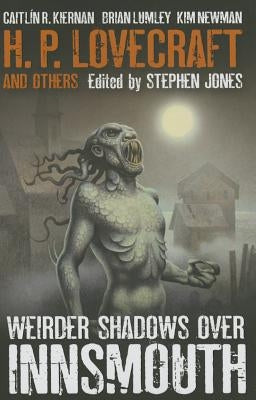 Weirder Shadows Over Innsmouth by Jones, Stephen