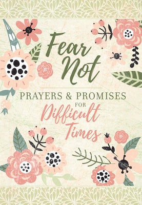 Fear Not: Prayers & Promises for Difficult Times Paperback Broadstreet Publishing