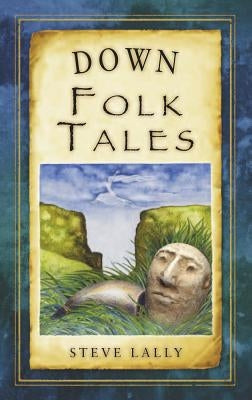 Down Folk Tales by Lally, Steve