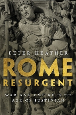 Rome Resurgent: War and Empire in the Age of Justinian Paperback Oxford University Press, USA