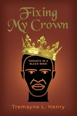 Fixing My Crown by Henry, Tremayne