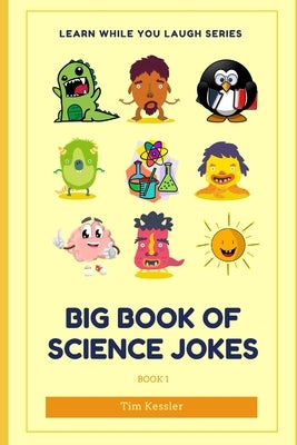 Big Book Of Science Jokes: Learn While You Laugh Paperback Independently Published