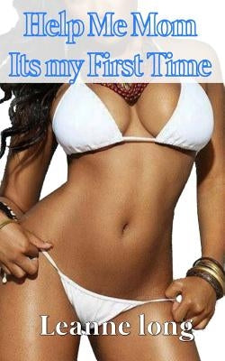Help Me Mom Its My First Time Paperback Createspace Independent Publishing Platform