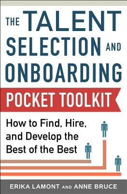 Talent Selection and Onboarding Tool Kit: How to Find, Hire, and Develop the Best of the Best Paperback McGraw-Hill Companies