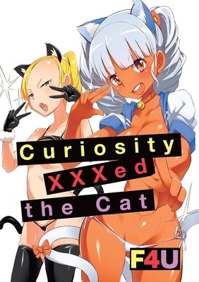 Curiosity Xxx'd the Cat by F4u