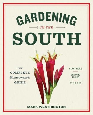 Gardening in the South: The Complete Homeowner's Guide Timber Press (OR)
