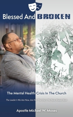 Blessed And Broken: The Mental Health Crisis In The Church Paperback Xulon Press