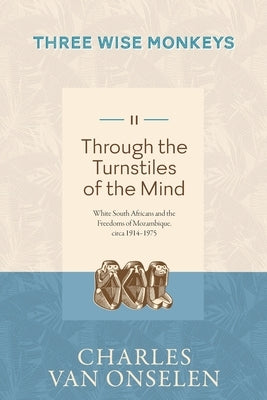 THROUGH THE TURNSTILES OF THE MIND - Volume 2/Three Wise Monkeys Paperback Jonathan Ball Publishers