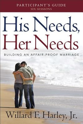 Paperback participant's guide for building an affair-proof marriage, titled His Needs, Her Needs, by Fleming H. Revell Company.