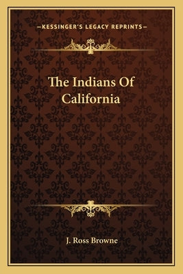 The Indians Of California Paperback Kessinger Publishing