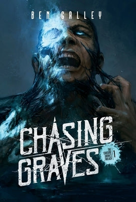 Chasing Graves - Hardcover Edition by Galley, Ben