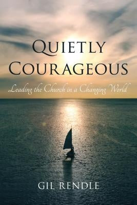 Quietly Courageous: Leading the Church in a Changing World Paperback Rowman & Littlefield Publishers