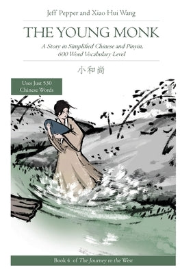 The Young Monk: A Story in Simplified Chinese and Pinyin, 600 Word Vocabulary Level by Pepper, Jeff