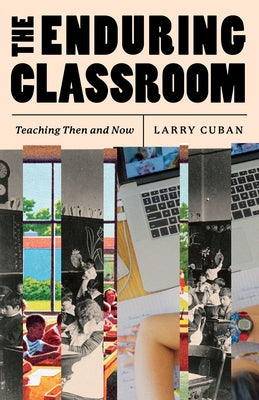 The Enduring Classroom: Teaching Then and Now Paperback University of Chicago Press