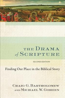 The Drama of Scripture: Finding Our Place in the Biblical Story Paperback Baker Academic