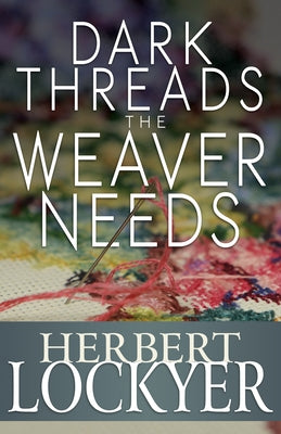 Dark Threads the Weaver Needs Paperback Whitaker House