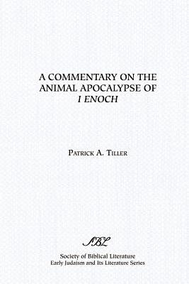 A Commentary on the Animal Apocalypse of I Enoch by Tiller, Patrick A.