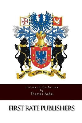 History of the Azores Paperback Createspace Independent Publishing Platform