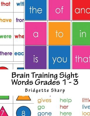Brain Training Sight Words Grades 1 - 3: A Whole Brain Approach to Reading Paperback Createspace Independent Publishing Platform