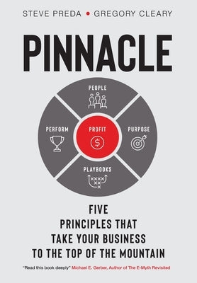 Pinnacle: Five Principles that Take Your Business to the Top of the Mountain by Preda, Steve