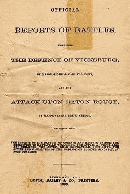 Official Reports Of Battles: Embracing The Defense Of Vicksburg By Major General Earl Van Dorn, And The Attack Upon Baton Rouge By Major General Br Paperback Createspace Independent Publishing Platform