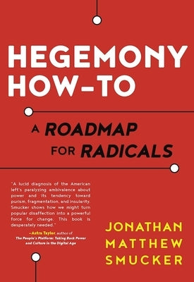 Hegemony How-To: A Roadmap for Radicals AK Press