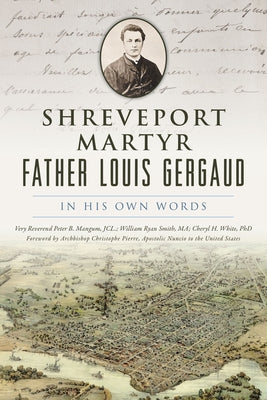 Shreveport Martyr Father Louis Gergaud: In His Own Words Paperback History Press