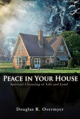 Peace in Your House by Overmyer, Douglas R.