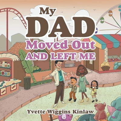 My Dad Moved out and Left Me by Kinlaw, Yvette Wiggins