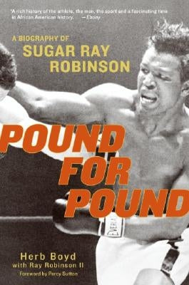 Pound for Pound: A Biography of Sugar Ray Robinson by Boyd, Herb