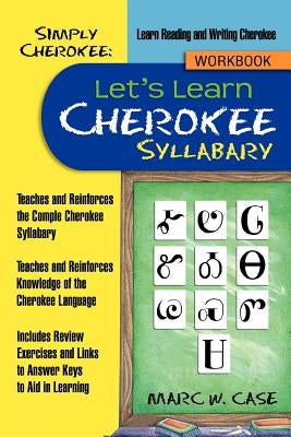 Simply Cherokee: Let's Learn Cherokee: Syllabary by Case, Marc W.