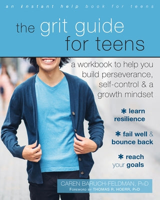 The Grit Guide for Teens: A Workbook to Help You Build Perseverance, Self-Control, and a Growth Mindset Paperback Instant Help Publications