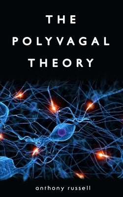 The Polyvagal Theory: Discover the rhythm of regulation and the power to feel safe. The physiological regulation of emotions, attachment, co Paperback Independently Published