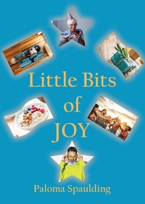 Little Bits of Joy by Spaulding, Paloma