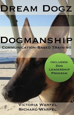 Dogmanship: Communication-Based Training by Warfel, Richard