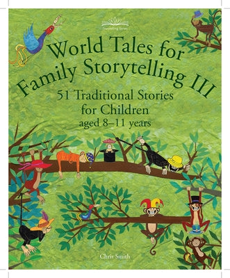 World Tales for Family Storytelling III: 51 Traditional Stories for Children Aged 8-11 Years by Smith, Chris