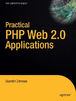 Practical Web 2.0 Applications with PHP by Zervaas, Quentin