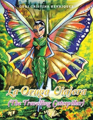 La Oruga Viajera (The Travelling Caterpillar) Paperback Xlibris Us