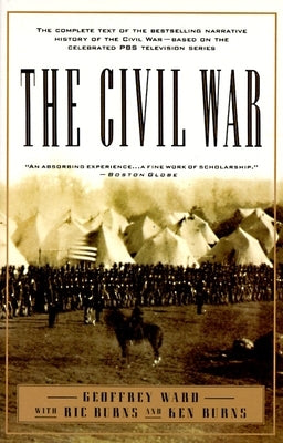 The Civil War: The complete text of the bestselling narrative history of the Civil War--based on the celebrated PBS television series Paperback Knopf Publishing Group