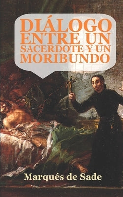 Diálogo entre un sacerdote y un moribundo: (Edición ampliada y revisada) by de Sade, Marqués