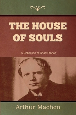 The House of Souls by Machen, Arthur