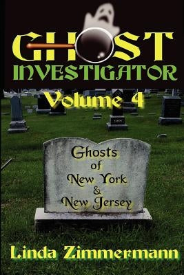 Ghost Investigator Volume 4 by Zimmermann, Linda