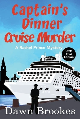 Captain's Dinner Cruise Murder Large Print Edition by Brookes, Dawn