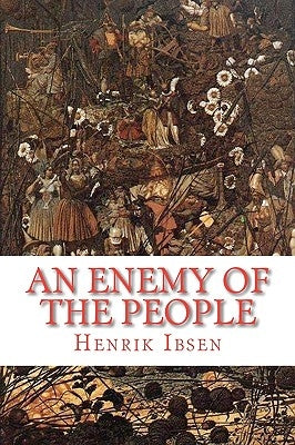 An Enemy of the People: a play in five acts Paperback Createspace Independent Publishing Platform