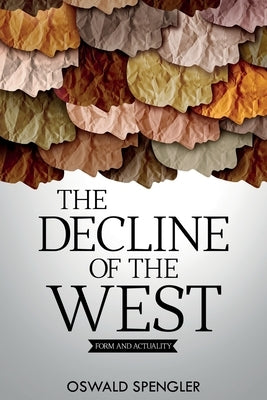 The Decline of the West: Form and Actuality Paperback Left of Brain Books