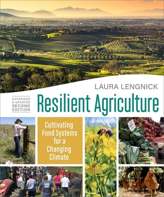Resilient Agriculture: Expanded & Updated Second Edition: Cultivating Food Systems for a Changing Climate Paperback New Society Publishers