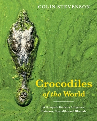 Crocodiles of the World Paperback New Holland Publishing Australia Pty Ltd