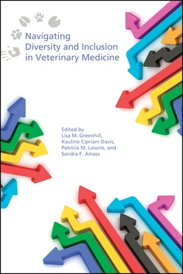 Navigating Diversity and Inclusion in Veterinary Medicine by Greenhill, Lisa M.