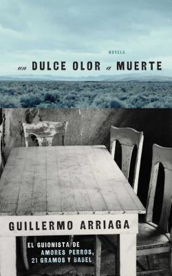 Dulce Olor a Muerte by Arriaga, Guillermo