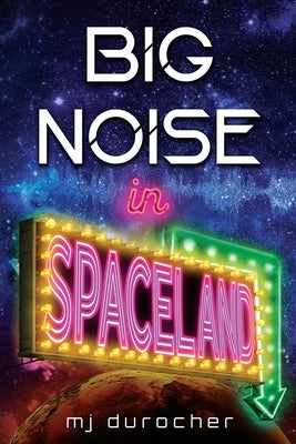 Big Noise in Spaceland Paperback Rusted Plight Media